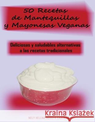 50 Recetas de Mantequillas y Mayonesas Veganas Nely Acosta 9781087801513 Ls Company - książka