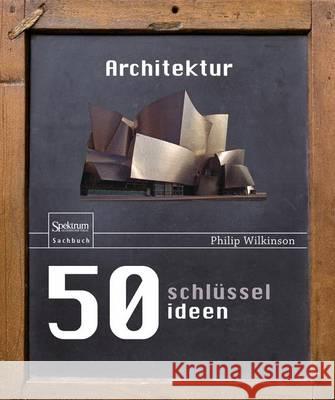 50 Schlüsselideen Architektur Wilkinson, Philip 9783827430656 Spektrum Akademischer Verlag - książka