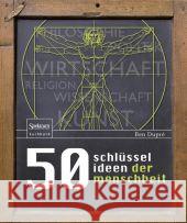 50 Schlüsselideen Der Menschheit Dupré, Ben 9783827429070 Spektrum Akademischer Verlag - książka