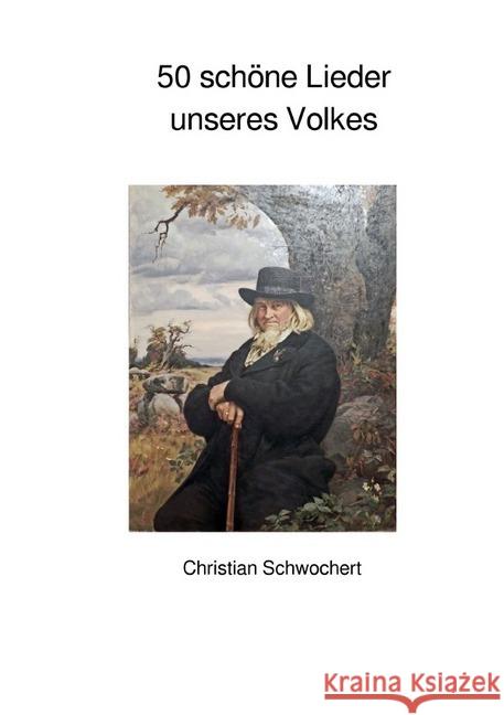 50 schöne Lieder unseres Volkes Schwochert, Christian 9783746747248 epubli - książka