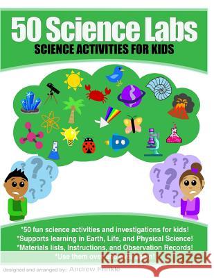 50 Science Labs: Science Activities for Kids Andrew Frinkle 9781511767712 Createspace - książka