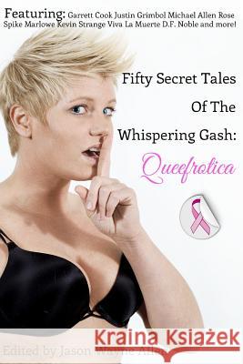 50 Secret Tales of the Whispering Gash: A Queefrotica Jason Wayne Allen Garrett Cook Justin Grimbol 9781494209698 Createspace - książka