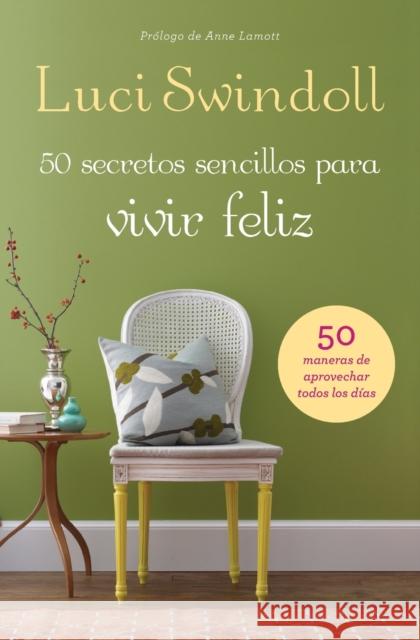 50 Secretos sencillos para vivir feliz = 50 Simple Secrets to a Happy Life Swindoll, Luci 9781602557567 Grupo Nelson - książka
