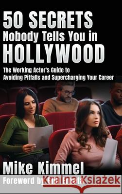 50 Secrets Nobody Tells You in Hollywood Mike Kimmel Gigi Erneta 9781953057174 Ben Rose Creative Arts - książka