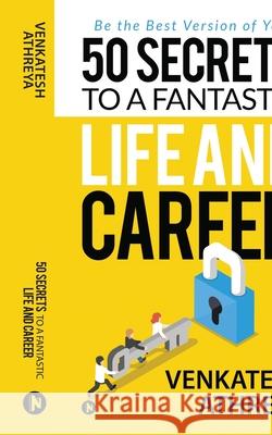 50 Secrets to a Fantastic Life and Career: Be the Best Version of You Venkatesh Athreya 9781684665709 Notion Press - książka