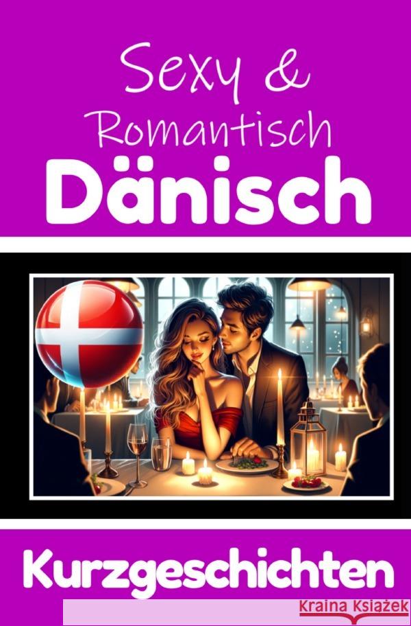 50 Sexy und Romantische Kurzgeschichten auf Dänisch | Deutsche und Dänische Kurzgeschichten Nebeneinander de Haan, Auke 9783759895424 epubli - książka