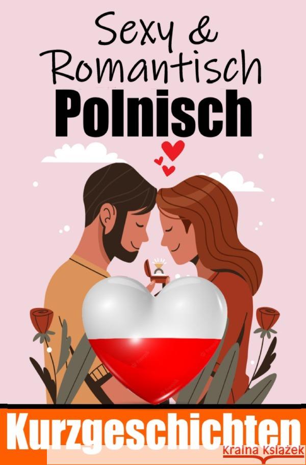 50 Sexy und Romantische Kurzgeschichten auf Polnisch | Deutsche und Polnische Kurzgeschichten Nebeneinander de Haan, Auke 9783758411878 epubli - książka