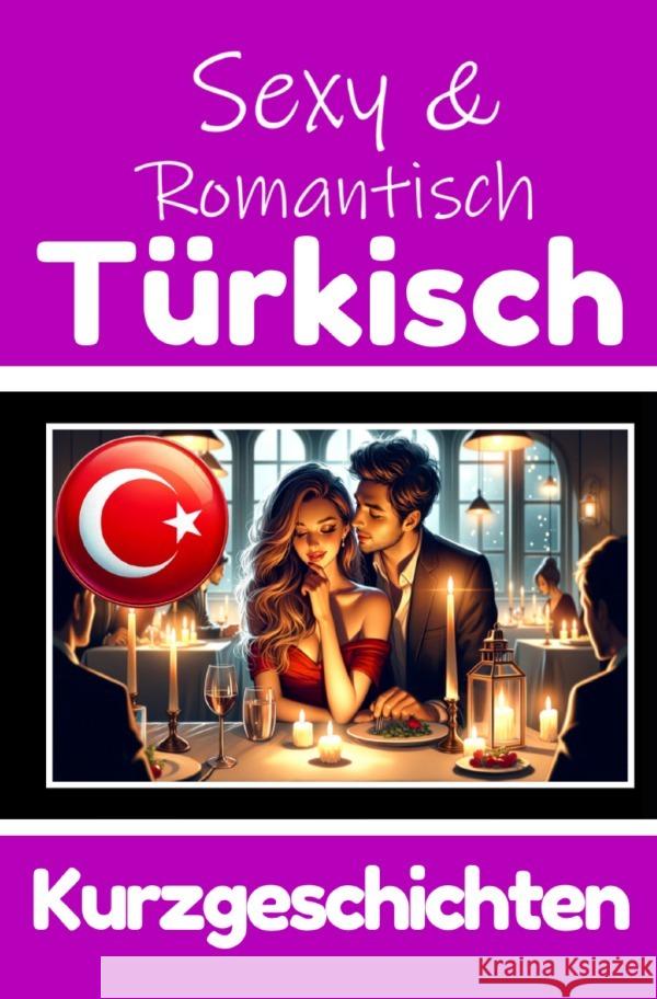 50 Sexy und Romantische Kurzgeschichten auf Türkisch | Deutsche und Türkische Kurzgeschichten Nebeneinander de Haan, Auke 9783759895523 epubli - książka