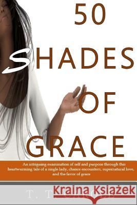 50 Shades of Grace T. T. Carole Carolyn J. Shannon 9781732292734 Abfl Books (a Division of Weekend Wonders) - książka