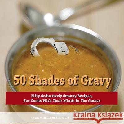 50 Shades of Gravy Mark D. Donnelly Dr Maddog 9780990899723 Rock / Paper / Safety Scissors - książka