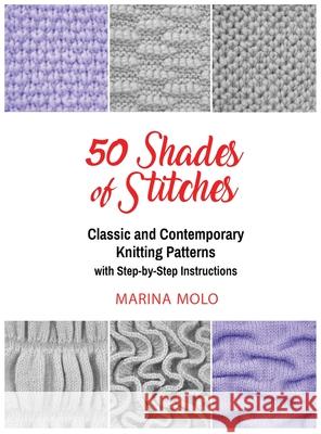 50 Shades of Stitches - Vol 2: Classic and Contemporay Knitting Patterns Marina Molo Al Kushner 9781632272690 Scr Media Inc - książka