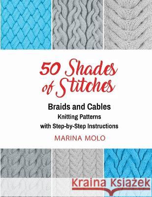50 Shades of Stitches - Vol 3: Braids & Cables Marina Molo, Al Kushner 9781632273086 Scr Media Inc - książka