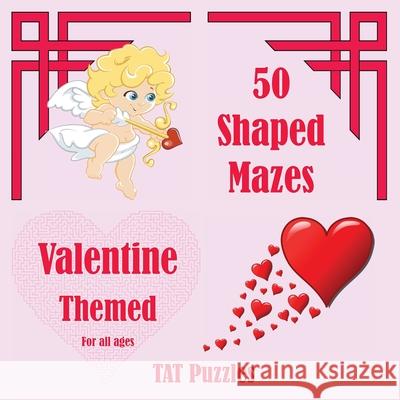 50 Shaped Mazes Valentine Themed: For all ages Tat Puzzles Margaret Gregory 9781922695062 Tried and Trusted Indie Publishing - książka