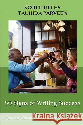 50 Signs of Writing Success: How to Know You've (Really) Made It Scott Tilley Tauhida Parveen 9781503290785 Createspace - książka