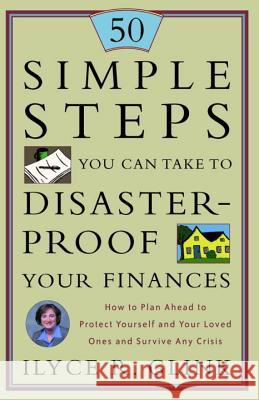 50 Simple Steps You Can Take to Disaster-Proof Your Finances: How to Plan Ahead to Protect Yourself and Your Loved Ones and Survive Any Crisis Ilyce R. Glink 9780609809952 Three Rivers Press (CA) - książka
