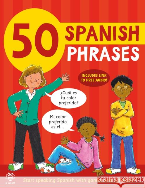 50 Spanish Phrases: Start Speaking Spanish with Games and Activities Catherine Bruzzone 9781913918026 b small publishing limited - książka