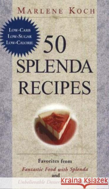 50 Splenda Recipes: Favorites from Fantastic Food with Splenda, and Unbelievable Desserts with Splenda Koch, Marlene 9781590770535 M. Evans and Company - książka