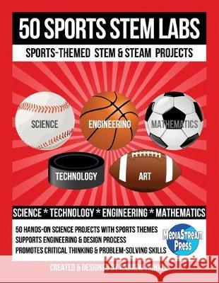 50 Sports Stem Labs: Sports-Themed Stem & Steam Projects Andrew Frinkle 9781723569876 Createspace Independent Publishing Platform - książka