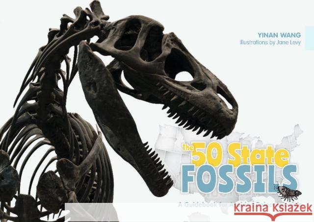 50 State Fossils: A Guidebook for Aspiring Paleontologists Yinan Wang 9780764355578 Schiffer Publishing Ltd - książka