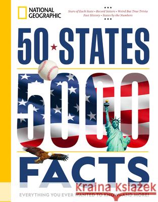 50 States, 5,000 Facts: Everything You Ever Wanted to Know - and More! National Geographic 9781426222573 National Geographic Society - książka