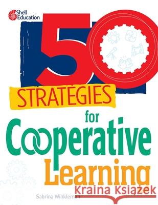 50 Strategies for Cooperative Learning Sabrina Winkleman 9798765987612 Shell Educational Publishing - książka