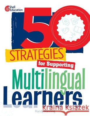 50 Strategies for Supporting Multilingual Learners Mandy Manning 9798765946244 Shell Educational Publishing - książka
