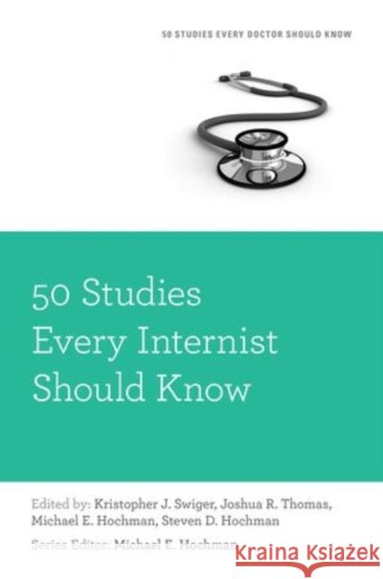 50 Studies Every Internist Should Know Kristopher Swiger Joshua R. Thomas Steven Hochman 9780199349937 Oxford University Press, USA - książka