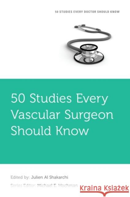 50 Studies Every Vascular Surgeon Should Know Julien (Consultant Vascular Surgeon, Department of Vascular Surgery, Consultant Vascular Surgeon, Department of Vascular 9780197637906 Oxford University Press Inc - książka