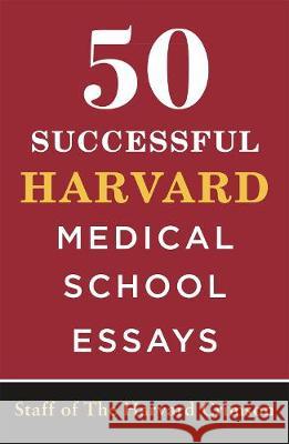 50 Successful Harvard Medical School Essays Staff of the Harvard Crimson 9781250244475 St. Martin's Griffin - książka