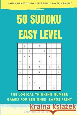 50 Sudoku Easy Level: The Logical Thinking Number Games for Beginner, Large Print James D. Glover 9781977588128 Createspace Independent Publishing Platform - książka