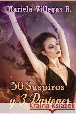 50 Suspiros y 3 Pasiones Villegas R., Mariela 9781491093733 Createspace - książka