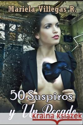 50 Suspiros y Un Encuentro con el Pecado Villegas R., Mariela 9781495993374 Createspace - książka
