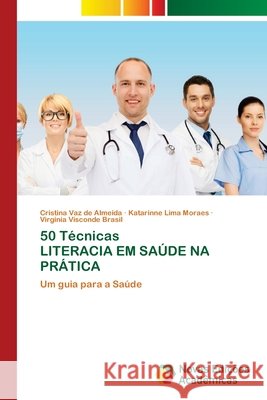 50 Técnicas LITERACIA EM SAÚDE NA PRÁTICA Cristina Vaz de Almeida, Katarinne Lima Moraes, Virginia Visconde Brasil 9786202558822 Novas Edicoes Academicas - książka