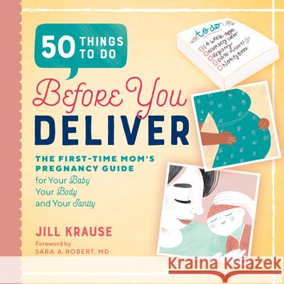 50 Things to Do Before You Deliver: The First Time Moms Pregnancy Guide Jill Krause Sara A., MD Robert 9781939754103 Rockridge Press - książka