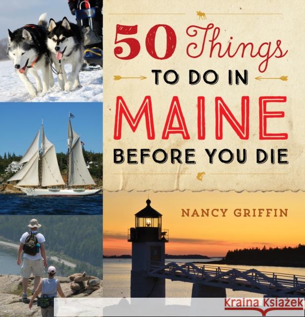 50 Things to Do in Maine Before You Die Nancy Griffin Dan Tobyne 9781608936298 Down East Books - książka