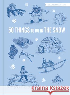 50 Things to Do in the Snow Richard Skrein Maria Nilsson 9781797231105 Princeton Architectural Press - książka