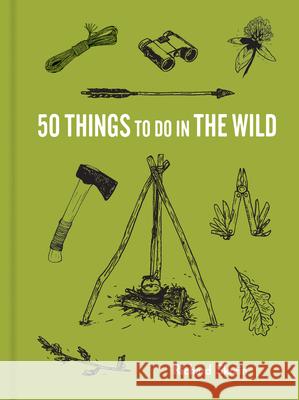 50 Things to Do in the Wild Richard Skrein Maria Nilsson 9781616899424 Princeton Architectural Press - książka