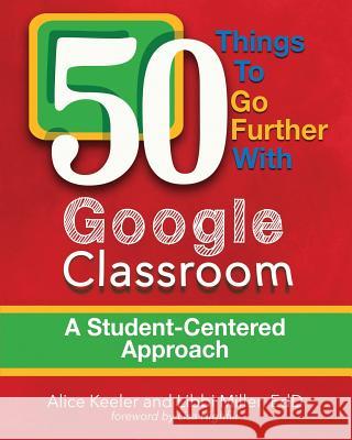 50 Things To Go Further With Google Classroom Keeler, Alice 9780996989565 Dave Burgess Consulting, Inc. - książka