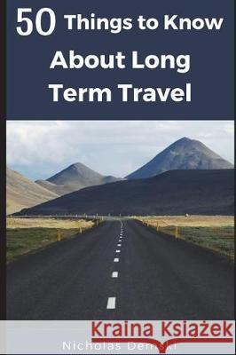 50 Things to Know About Long Term Traveling To Know, 50 Things 9781520459882 Independently Published - książka