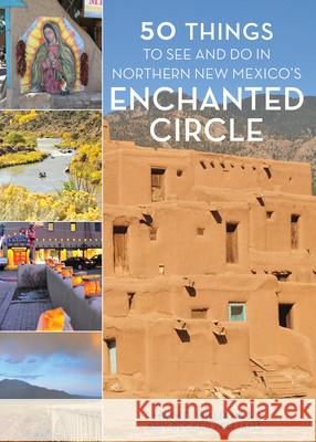 50 Things to See and Do in Northern New Mexico's Enchanted Circle Mark D. Williams Amy Becker Williams 9781513261287 Westwinds Press - książka