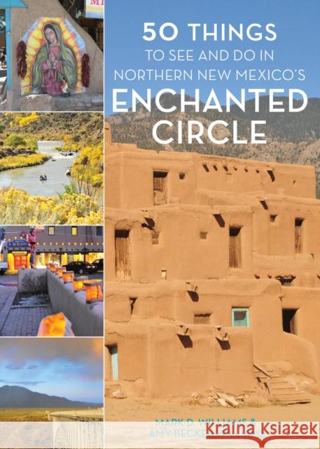 50 Things to See and Do in Northern New Mexico's Enchanted Circle  9781513261294 Westwinds Press - książka