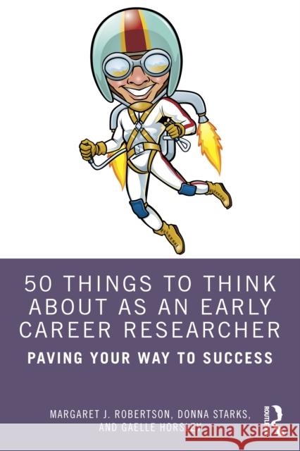 50 Things to Think about as an Early Career Researcher: Paving Your Way to Success Gaelle Horsley 9781032770536 Routledge - książka