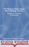 50 Things to Think About When Writing a Thesis Margaret J. (La Trobe University, Australia) Robertson 9781032347004 Taylor & Francis Ltd