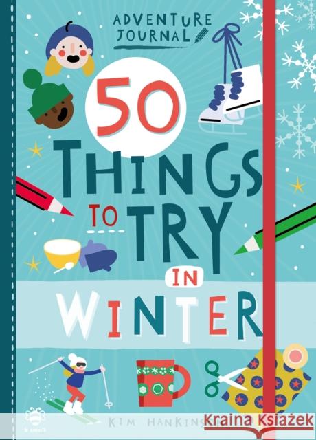 50 Things to Try in Winter Kim Hankinson 9781912909926 b small publishing limited - książka