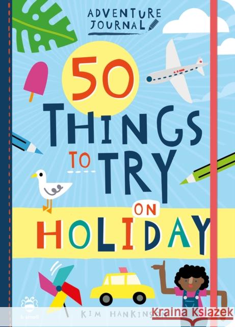 50 Things to Try on Holiday Kim Hankinson 9781912909094 b small publishing limited - książka