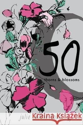 50: Thorns and Blossoms Julie Marie Todd 9780991100576 In Medias Res, LLC - książka