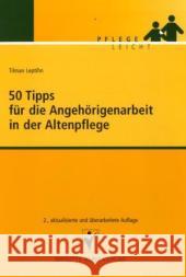 50 Tipps für die Angehörigenarbeit in der Altenpflege Leptihn, Tilman   9783899934489 Schlütersche - książka