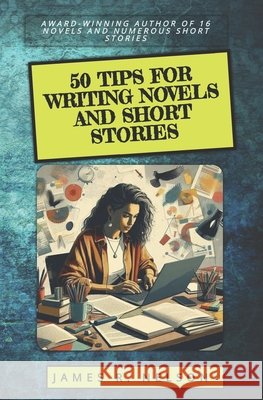 50 Tips For Writing Novels and Short Stories James R Nelson 9798322137085 Independently Published - książka