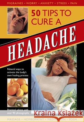 50 Tips to Cure a Headache: Natural Ways to Activate the Body's Own Healing Process Raje Airey 9780754820581  - książka