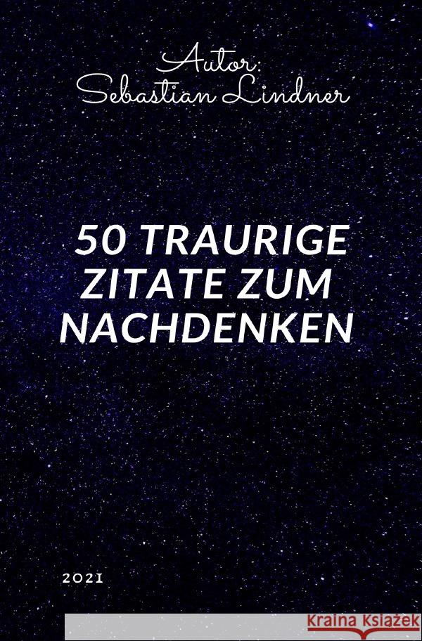 50 Traurige Zitate zum Nachdenken Lindner, Sebastian 9783754105313 epubli - książka